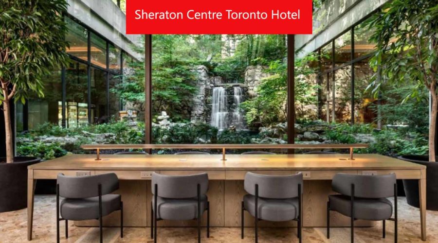 Sheraton Centre Toronto: One of the City’s Best Hotels