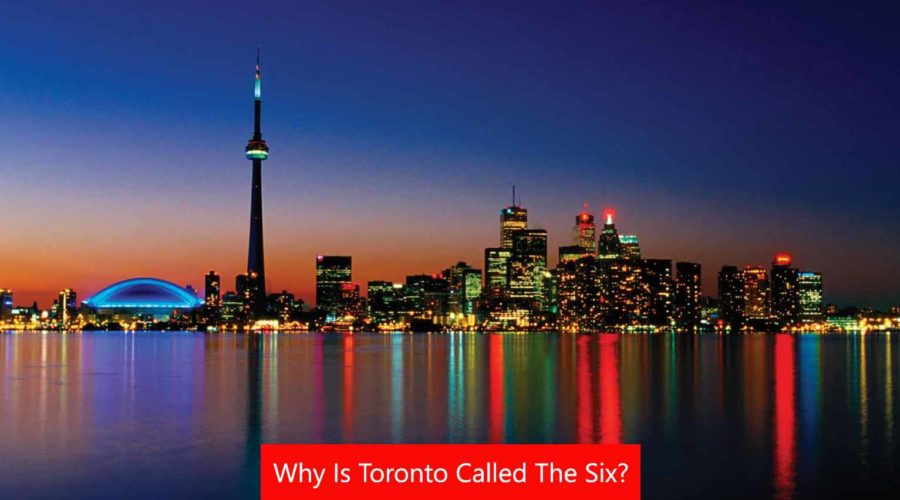 Why is Toronto Called The Six? Theories and Origins