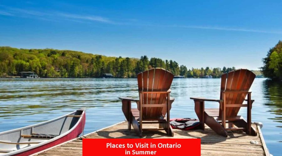 Top 10 Places to Visit in Ontario in Summer 2024