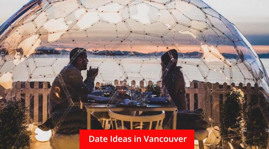 15+ Unforgettable Date Ideas in Vancouver for Every Couple