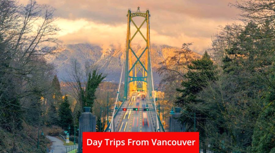 12 Unforgettable Day Trips from Vancouver to Escape the City