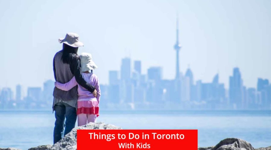 Top 10 Things To Do In Toronto With Kids 