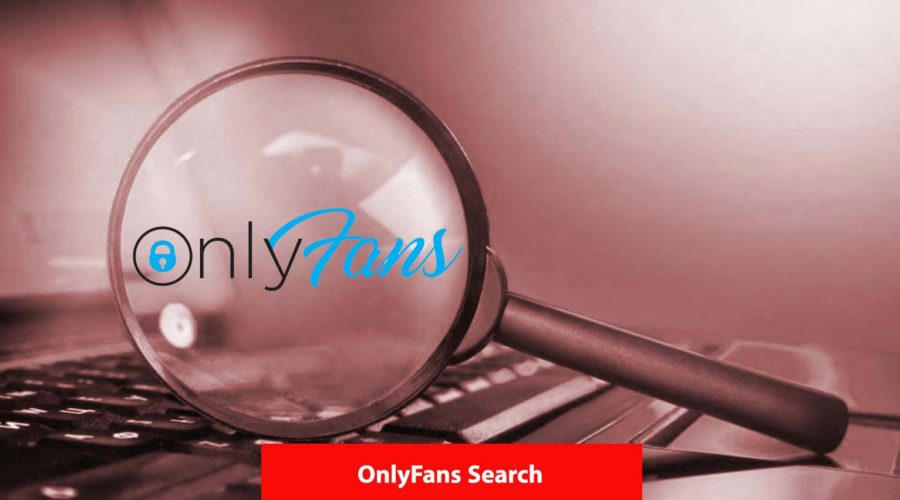 OnlyFans Search: How to Find Someone on OnlyFans? 