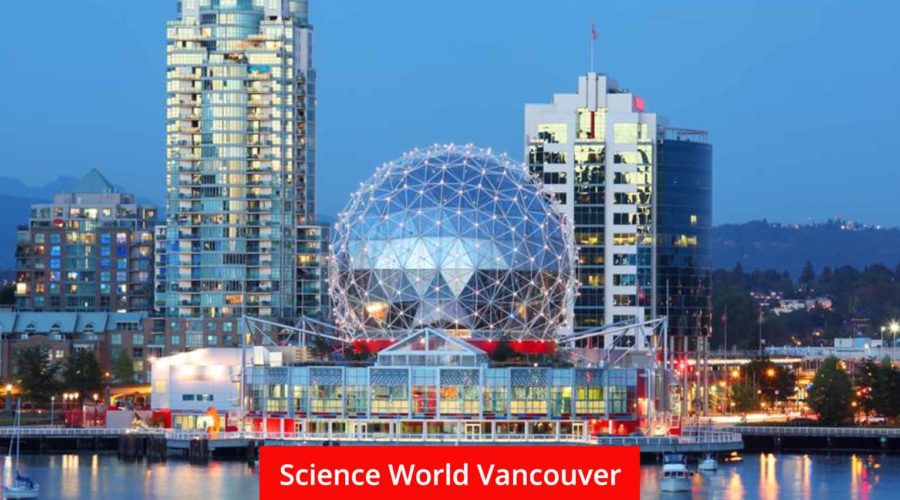 Science World Vancouver: Discovering Wonders in 2024