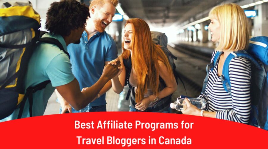 10 Best Affiliate Programs For Travel Bloggers In Canada (2025)